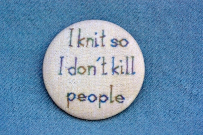 Anstecker "I knit so I don't kill people"